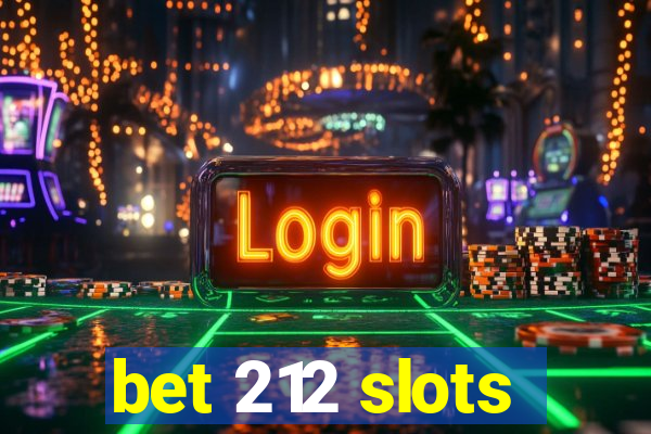 bet 212 slots